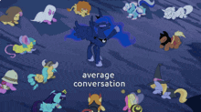 a cartoon of ponies with the words average conversation written below them