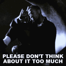 Please Dont Think About It Too Much Zach Zoya GIF - Please Dont Think About It Too Much Zach Zoya Come By Here Song GIFs