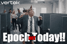 an advertisement for vertek shows a man wearing a party hat and the words epoch not today