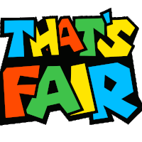 a colorful sign that says " that 's fair "