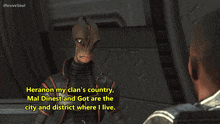 a video game character says heraron my clan 's country mal dinest and got are the city and district where i live goodbye