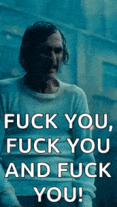 a man in a white sweater says fuck you , fuck you and fuck you !