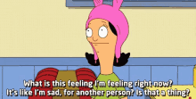 It'S Like I'M Sad, For Another Person? GIF - Empathy Bobs Burgers Louise Belcher GIFs