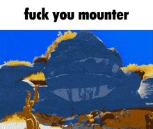a picture of a statue with the words " fuck you mounter " above it