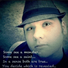 a man wearing a hat has a quote on his face that says some see a monster some see a saint
