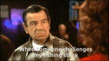 a man is talking to a woman with the words when someone challenges my fishing story