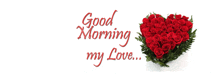 a bouquet of red roses in the shape of a heart with the words good morning my love