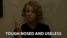Tough Nosed And Useless GIF - Tough Nosed And Useless Mean GIFs