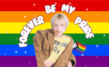 a poster that says forever be my pride with a rainbow background