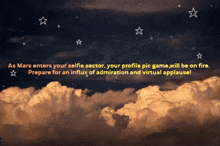 a poster that says as mars enters your selfie sector your profile pic game will be on fire