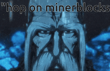 a picture of a man with a beard and the words hop on minerblocks above him
