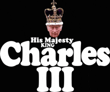 a poster that says his majesty king charles iii with a crown on his head