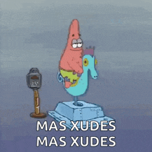 a cartoon of patrick star riding a seahorse next to a parking meter that says mas xudes mas xudes .