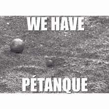 We Have Petanque Petanque GIF