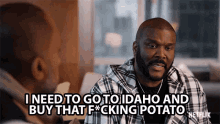 I Need To Go To Idaho And Buy That Fucking Potato Tyler Perry GIF - I Need To Go To Idaho And Buy That Fucking Potato Tyler Perry Blackaf GIFs