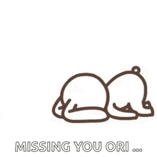 a drawing of a cartoon character laying down with the words `` missing you ori '' written below it .