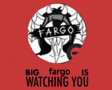 a poster that says big fargo is watching you on it