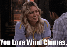 How I Met Your Father Sophie Tompkins GIF - How I Met Your Father Sophie Tompkins You Love Wind Chimes GIFs