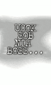 a poster that says ucok sob nih boss on it