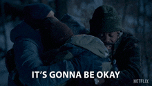 a netflix ad shows a man hugging another man with the words it 's gonna be okay
