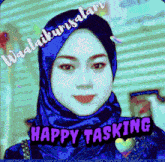 a picture of a woman wearing a blue hijab and the words happy tasking