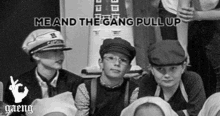 a black and white photo of a group of children with the words `` me and the gang pull up '' on the bottom .