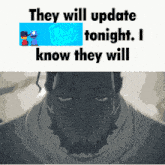 a poster that says they will update tonight i know they will on it