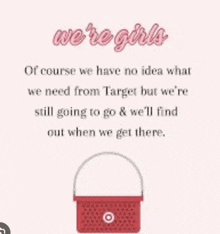 a picture of a red basket with the words `` we 're girls '' on it .