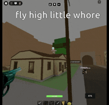 a screenshot of a video game with the words fly high little whore at the top