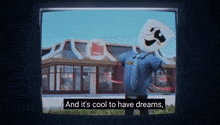 a video of a mcdonald 's with the words " and it 's cool to have dreams " on the bottom