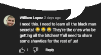 william lopez wrote a comment about getting all the bitches and getting some shawties for the rest of us