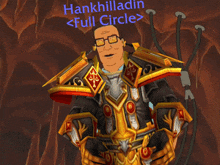 a cartoon character named hankhilladin is wearing glasses and gold armor