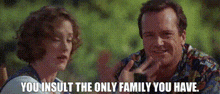 Nine Months Gail Dwyer GIF - Nine Months Gail Dwyer You Insult The Only Family You Have GIFs