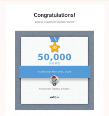 congratulations you 've reached 50,000 views achieved may 9th 2025 pokemon zepta philips