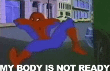 Spiderman My Body Is Not Ready GIF - Spiderman My Body Is Not Ready GIFs