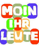 a colorful sign that says moin ihr leute in white letters