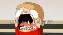 no please scream dentist not the dentist again