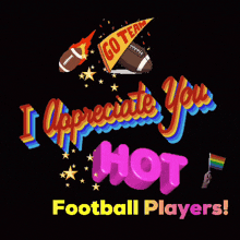 a poster that says ' i appreciate you hot football players '