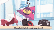 a cartoon character is sitting at a table with the words man what the hell you typing about on the bottom
