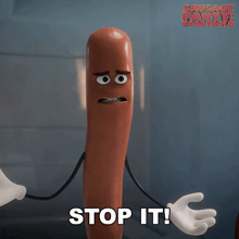 a sausage from the movie sausage party says " stop it "