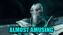 a robot with red eyes and the words " almost amusing " below it