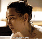 a close up of a woman 's face with the words " why can 't i just be happy "