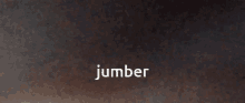 Jumber Jumber Jumber GIF - Jumber Jumber Jumber GIFs