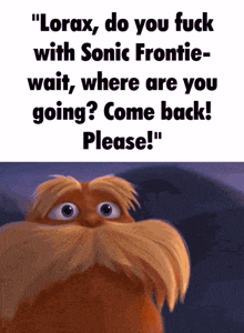 a picture of a cartoon character with a beard says " lorax "