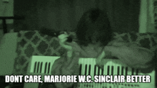 Dont Care Marjorie Wc Sinclair GIF - Dont Care Marjorie Wc Sinclair GIFs