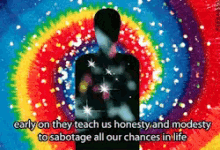 early on they teach us honesty and modesty sabotage all our chances in life honesty and modesty tie dye digital art