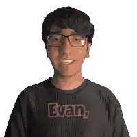 a man wearing glasses and a shirt that says evan on it