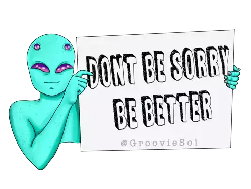 Grooviesoi Alien Sticker - Grooviesoi Alien Dont Be Sorry Be Better Stickers