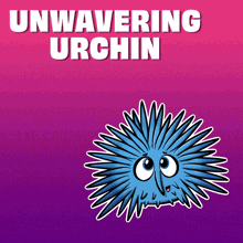 a cartoon of a sea urchin with the words " unwavering urchin " above it