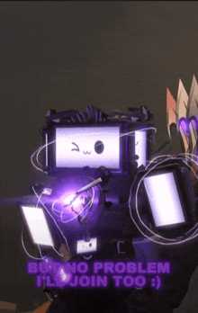 a picture of a robot that says " but no problem i 'll join too :) "